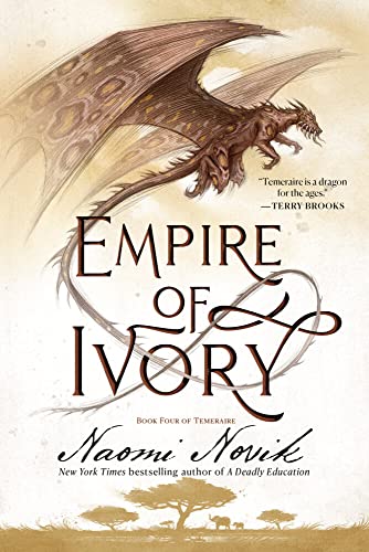 Empire of Ivory Book Four of Temeraire [Paperback]