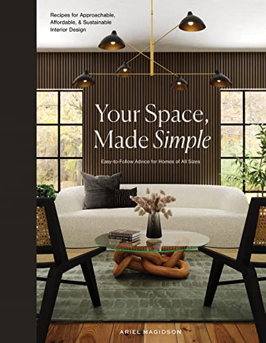 Your Space, Made Simple Interior Design that's Approachable, Affordable, and Su [Hardcover]