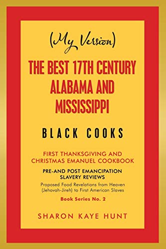(My Version) the Best 17Th Century Alabama and Mississippi Black Cooks  First T [Paperback]