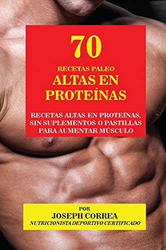 70 Recetas Paleo Altas En Proteinas Recetas Altas En Proteinas, Sin Suplementos [Paperback]