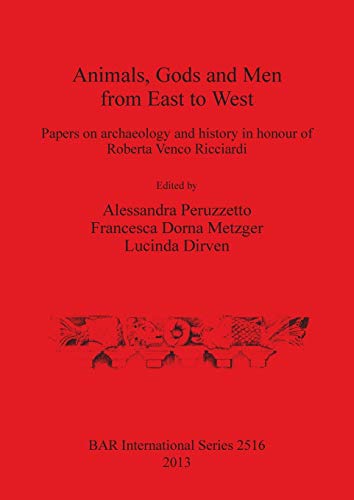 Animals, Gods and Men from East to West Papers on archaeology and history in ho [Paperback]