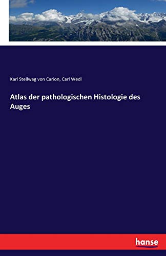 Atlas Der Pathologischen Histologie Des Auges