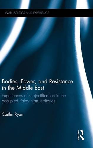 Bodies, Power and Resistance in the Middle East Experiences of Subjectification [Hardcover]