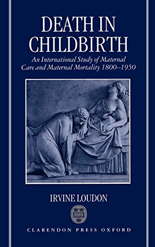 Death in Childbirth An International Study of Maternal Care and Maternal Mortal [Hardcover]