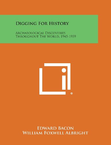 Digging for History  Archaeological Discoveries Throughout the World, 1945-1959 [Paperback]