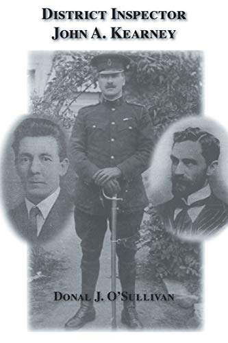 District Inspector John A. Kearney-The Ric Man Who Befriended Sir Roger Casement [Paperback]