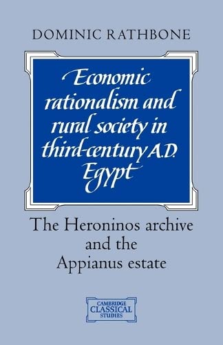 Economic Rationalism and Rural Society in Third-Century AD Egypt The Heroninos  [Paperback]