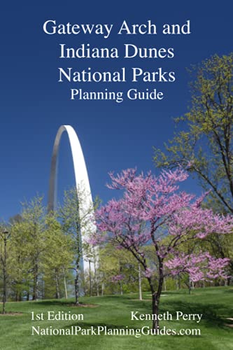 Gateway Arch And Indiana Dunes National Parks Planning Guide