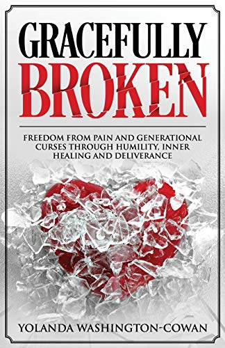 Gracefully Broken  Freedom from Pain and Generational Curses Through Humility,  [Paperback]