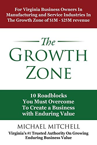 Growth Zone  10 Roadblocks You Must Overcome to Create a Business with Enduring [Paperback]