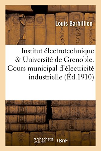 Institut Electrotechnique de l'Universite de Grenoble. Cours Municipal d'Electri [Paperback]
