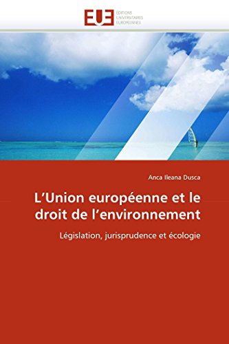 L'union Europenne Et Le Droit De L'environnement Lgislation, Jurisprudence Et [Paperback]