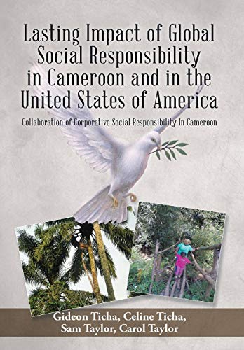 Lasting Impact Of Global Social Responsibility In Cameroon And In The United Sta [Hardcover]
