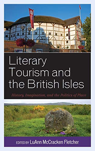 Literary Tourism and the British Isles History, Imagination, and the Politics o [Hardcover]