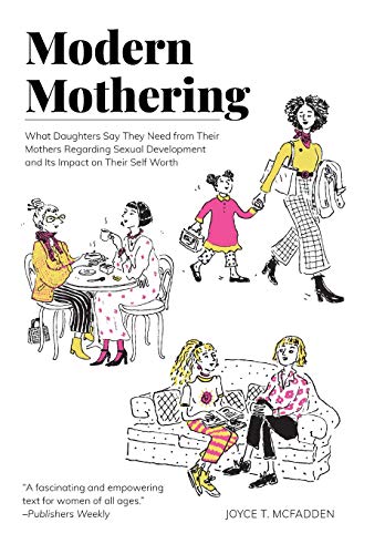 Modern Mothering  What Daughters Say They Need from Their Mothers Regarding Sex [Hardcover]