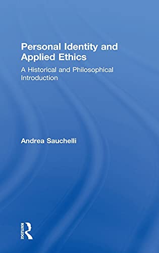 Personal Identity and Applied Ethics A Historical and Philosophical Introductio [Hardcover]