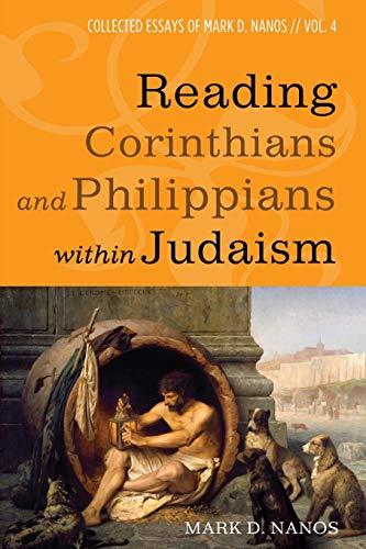 Reading Corinthians And Philippians Within Judaism Collected Essays Of Mark D.  [Paperback]
