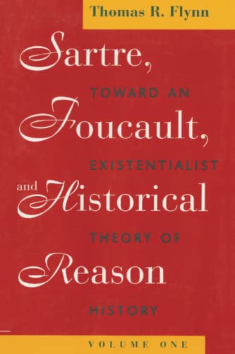 Sartre, Foucault, and Historical Reason, Volume One Toward an Existentialist Th [Paperback]