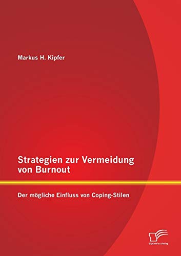Strategien Zur Vermeidung Von Burnout Der Mogliche Einfluss Von Coping - Stilen [Paperback]