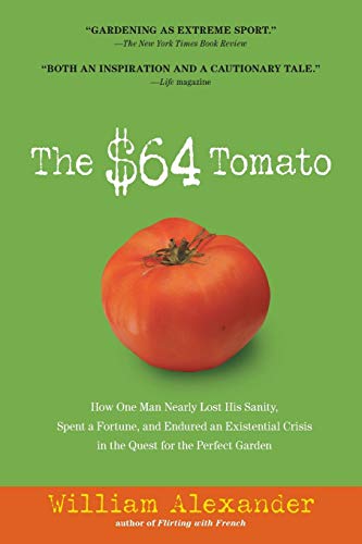 The 64 Tomato How One Man Nearly Lost His Sanity, Spent a Fortune, and Endured [Paperback]