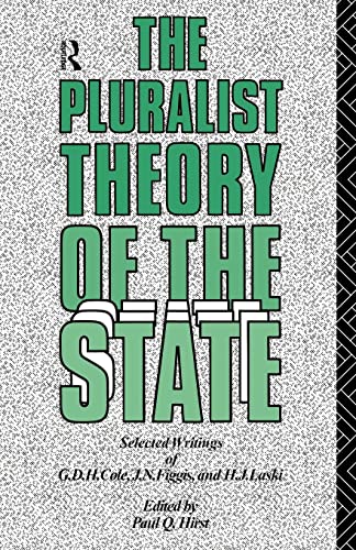 The Pluralist Theory of the State Selected Writings of G.D.H. Cole, J.N. Figgis [Paperback]
