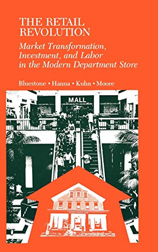 The Retail Revolution Market Transformation, Investment, and Labor in the Moder [Hardcover]