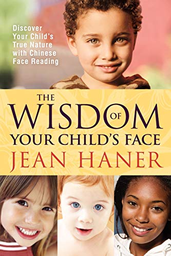 The Wisdom Of Your Child's Face Discover Your Child's True Nature With Chinese  [Paperback]