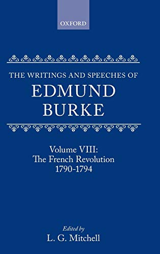 The Writings and Speeches of Edmund Burke Volume VIII The French Revolution 17 [Hardcover]