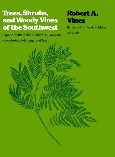 Trees, Shrubs, and Woody Vines of the Southwest  A Guide for the States of Arka [Hardcover]