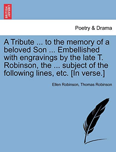 Tribute to the Memory of a Beloved Son Embellished with Engravings by the Late T [Paperback]