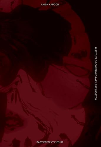 Anish Kapoor: Past, Present, Future [Hardcover]