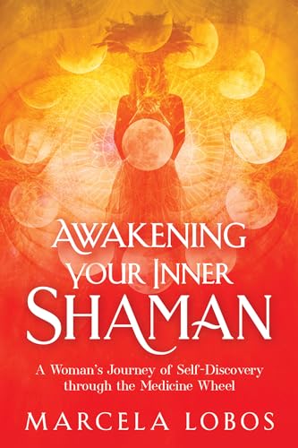 Awakening Your Inner Shaman A Woman's Journey of Self-Discovery through the Med [Paperback]