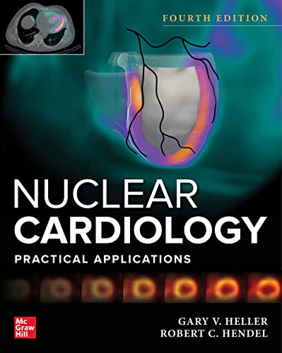 Nuclear Cardiology Practical Applications, Fourth Edition [Hardcover]