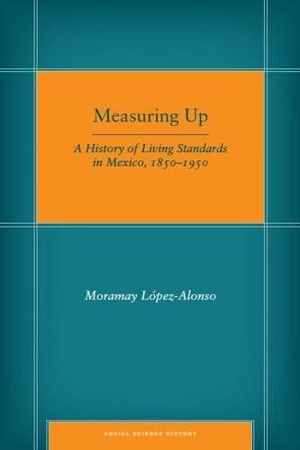 Measuring Up A History of Living Standards in Mexico, 1850}}}1950 [Hardcover]