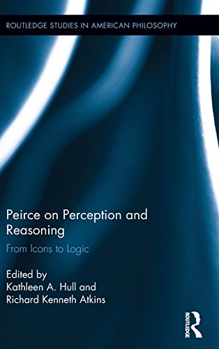 Peirce on Perception and Reasoning From Icons to Logic [Hardcover]