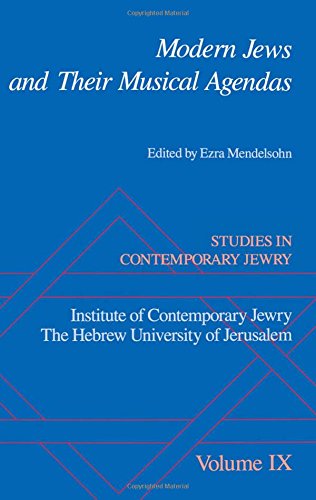 Studies in Contemporary Jewry Volume IX Modern Jews and Their Musical Agendas [Hardcover]