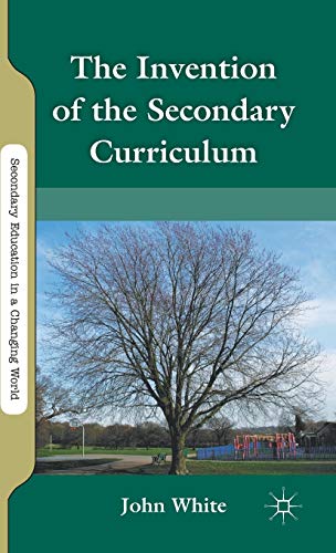 The Invention of the Secondary Curriculum [Hardcover]
