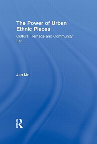 The Power of Urban Ethnic Places Cultural Heritage and Community Life [Hardcover]