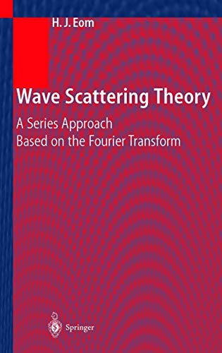 Wave Scattering Theory A Series Approach Based on the Fourier Transformation [Paperback]