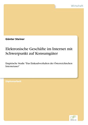 Elektronische Geschfte Im Internet Mit Schwerpunkt Auf Konsumgter [Paperback]
