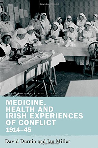 Medicine, Health and Irish Experiences of Conflict, 1914-45 [Hardcover]