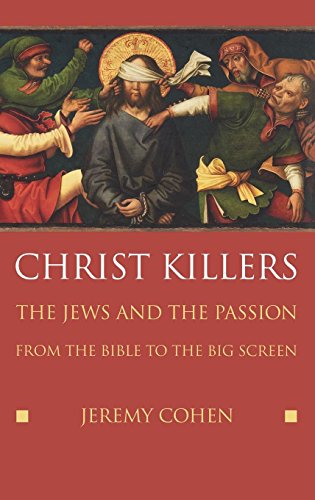 Christ Killers The Jews and the Passion from the Bible to the Big Screen [Hardcover]