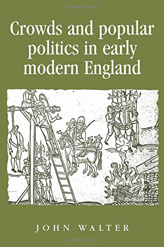 Crowds and popular politics in early modern England [Paperback]