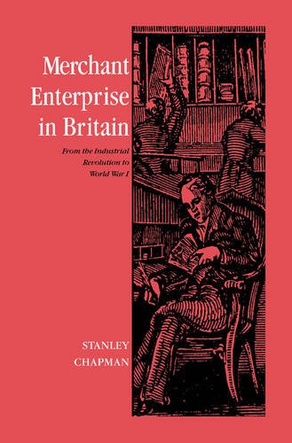 Merchant Enterprise in Britain From the Industrial Revolution to World War I [Paperback]