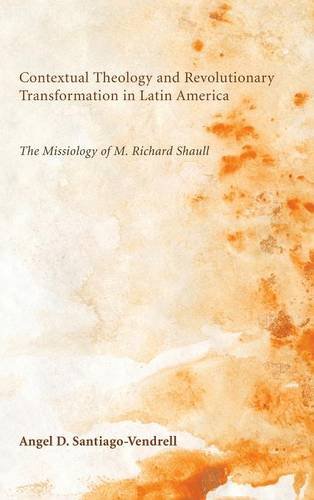 Contextual Theology And Revolutionary Transformation In Latin America [Hardcover]
