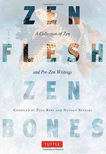 Zen Flesh, Zen Bones A Collection of Zen and Pre-Zen Writings [Paperback]