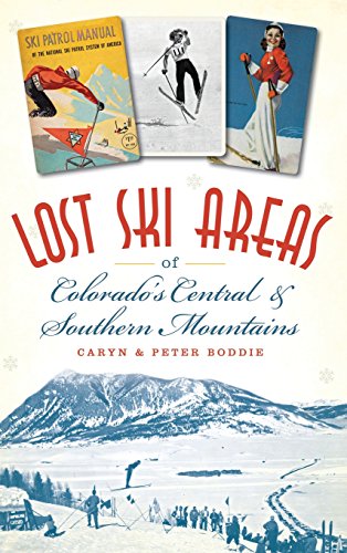 Lost Ski Areas of Colorado's Central and Southern Mountains [Hardcover]