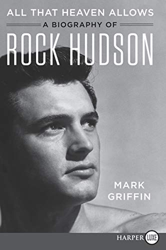 All That Heaven Allows A Biography of Rock Hudson [Paperback]