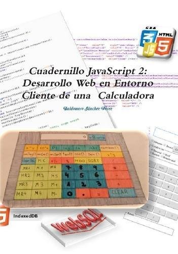 Cuadernillo JavaScript 2  Desarrollo Web en Entorno Cliente de una Calculadora [Paperback]