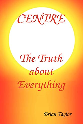 Centre the Truth about Everything [Paperback]